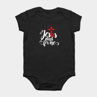 Jesus died for me. Baby Bodysuit